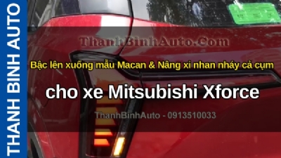 Video Bậc lên xuống mẫu Macan & Nâng xi nhan nháy cả cụm cho xe Mitsubishi Xforce tại ThanhBinhAuto