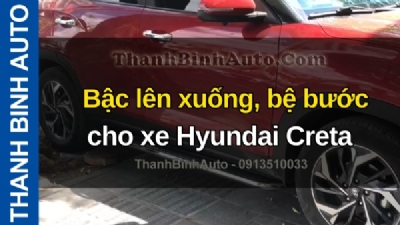 Video Bậc lên xuống, bệ bước cho xe Hyundai Creta tại ThanhBinhAuto