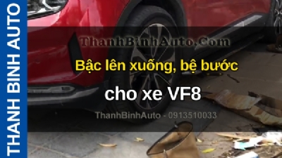 Video Bậc lên xuống, bệ bước cho xe VF8 tại ThanhBinhAuto