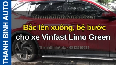 Video Bậc lên xuống, bệ bước cho xe Vinfast Limo Green tại ThanhBinhAuto