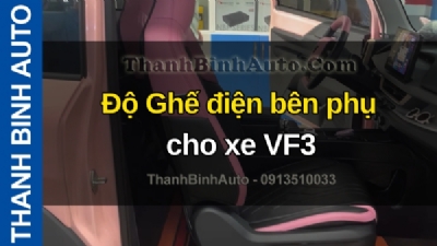 Video Độ Ghế điện bên phụ cho xe VF3 tại ThanhBinhAuto